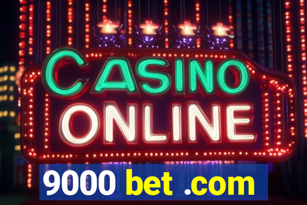 9000 bet .com